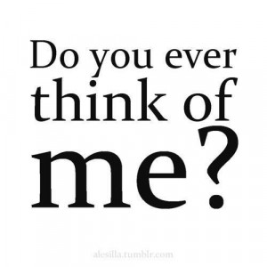 do you think of me #quote #life #love #white #memories