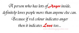 person who has lots of anger inside, definitely loves people more ...