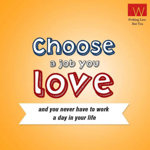 Choose a job you love