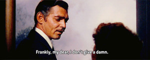 Frankly,my dear,I don't give a damn! - scarlett-ohara-and-rhett-butler ...
