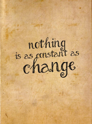 Nothing is as constant as change