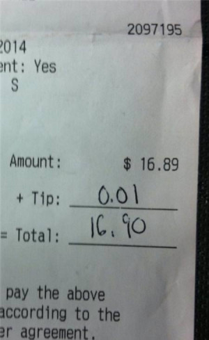 Either the service was awful, the tipper is a dick, or the tipper has ...