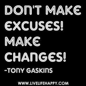 Savvy Quote: “Don’t Make Excuses! Make Changes!