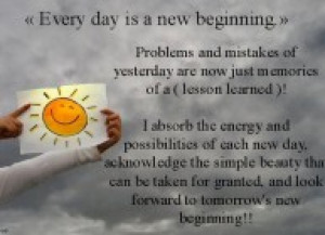 Every Day Is a New Begginning” ~ Life Quote