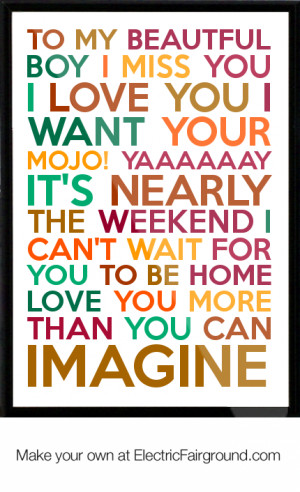 To my beautful boy I miss you I love you I want your mojo! Yaaaaaay it ...