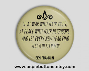 Ben Franklin Quote Button/Badge Be at war with by AspieButtons, $2.00 ...
