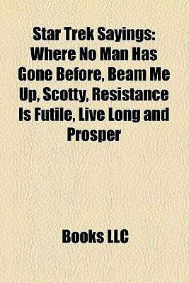 Star Trek Sayings: Where No Man Has Gone Before, Beam Me Up, Scotty ...