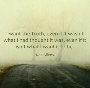 Want The Truth #quote - Kee Aliens