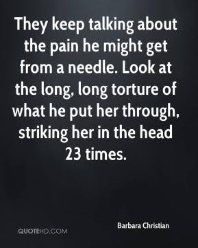 Barbara Christian - They keep talking about the pain he might get from ...