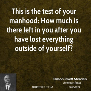 This is the test of your manhood: How much is there left in you after ...