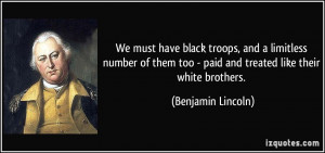We must have black troops, and a limitless number of them too - paid ...