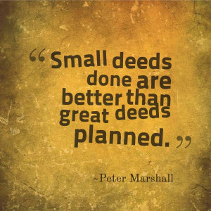 Peter Marshall “Small deeds done” | Fabulous Quotes #FLVS # ...