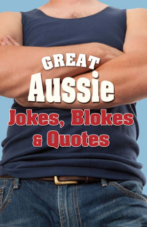 Great Australian Jokes, Blokes and Quotes