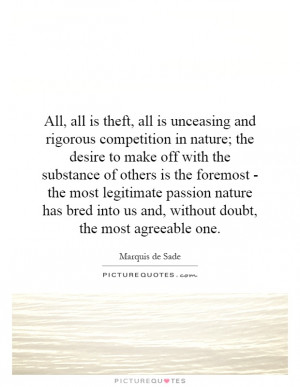 All, all is theft, all is unceasing and rigorous competition in nature ...