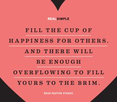 Fill the cup of happiness for others, and there will be enough ...