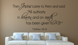 Matthew 28:18 Then jesus...Christian Wall Decal Quotes