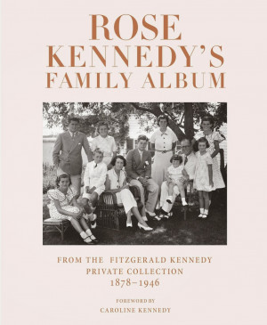Rose Kennedy's Family Album: From the Fitzgerald Kennedy Private ...