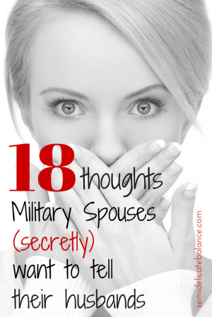 ... are 18 things Military wives (secretly) want to say to their husbands