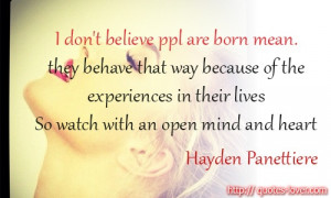 don’t believe people are born mean. they behave that way because ...