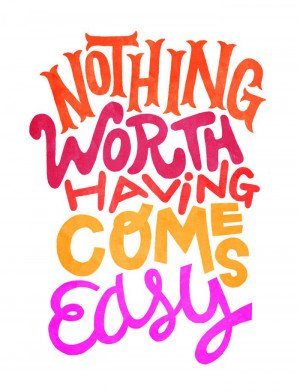 Nothing worth having: Work Hard, True Quotes, Remember This, True Word ...