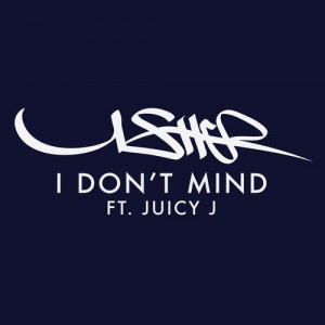 Usher Drops ‘I Don’t Mind ...