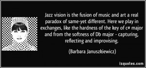 Jazz vision is the fusion of music and art a real paradox of same-yet ...