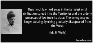 Thus lynch law held sway in the far West until civilization spread ...