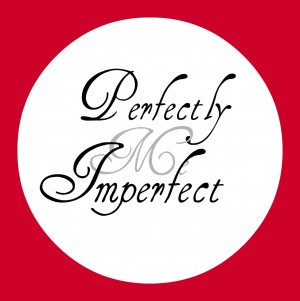 Perfectly Imperfect Quotes Perfectly imperfect me