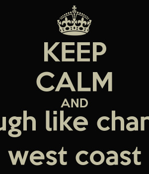 KEEP CALM AND laugh like chanel west coast - KEEP CALM AND CARRY ...