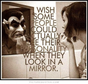 ... see their personality when they look in the mirror Picture Quote #1