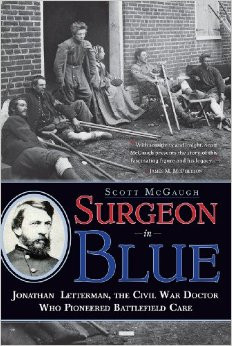 Surgeon in Blue: Jonathan Letterman, the Civil War Doctor Who ...