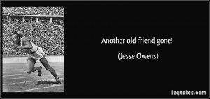 Another old friend gone! - Jesse Owens