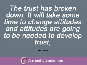 The trust has broken down. It will take some time to change attitudes ...