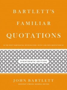 ... famous quotations has long been the bartlett s familiar quotations but