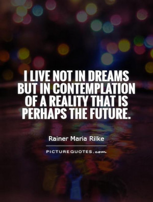 Dream Quotes Future Quotes Rainer Maria Rilke Quotes