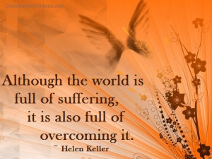 ... , It Is Also Full Of Overcoming It. - Helen Keller ~ Adversity Quotes
