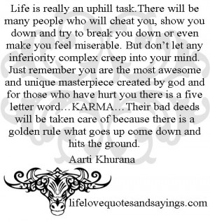 ... hurt you there is a five letter word…KARMA…Their bad deeds will be