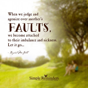 ... , we become attached to their imbalance and sickness. Let it go