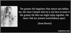 greater the happiness that nature sets before me, the more I lament ...