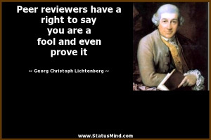 Peer reviewers have a right to say you are a fool and even prove it