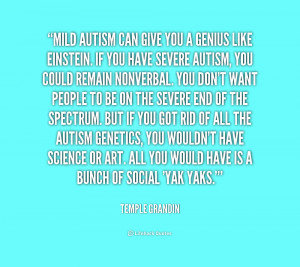 ... . If you have severe autism, y... - Temple Grandin at Lifehack Quotes