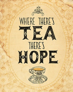 tea where there s tea there s hope