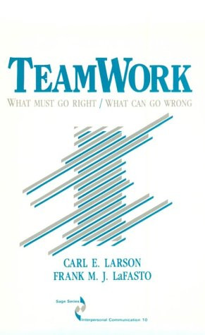 Teamwork: What Must Go Right/What Can Go Wrong (SAGE Series in ...