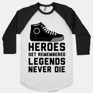 bb453wb-w484h484z1-48942-heroes-get-remembered-legends-never-die.jpg