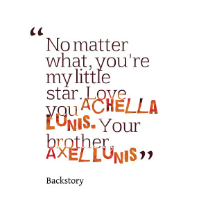 Quotes Picture: no matter what, you're my little star love you ...