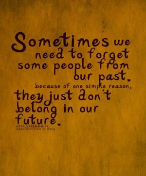 Our Past, They Don’t Belong In Our Future: Quote About Sometimes We ...