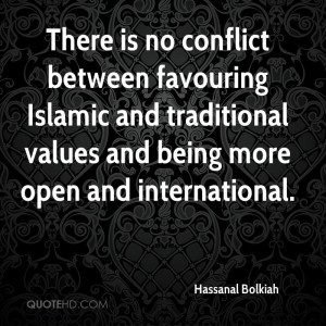 ... Islamic and traditional values and being more open and international
