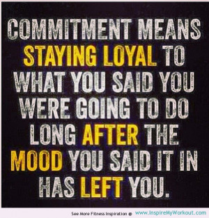 motivational fitness quote about the true meaning of commitment…