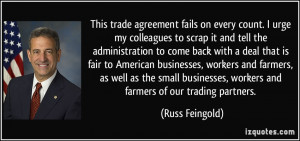 ... , workers and farmers of our trading partners. - Russ Feingold