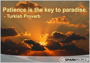 Motivational Quote - Patience is the key to paradise.